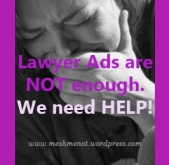 Lawyer Ads are NOT enough. We need HELP!